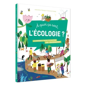 A QUOI ÇA SERT, L'ÉCOLOGIE ? - GROUPE AUZOU