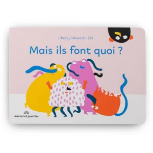 Mais ils font quoi ? Livre dès 2 ans